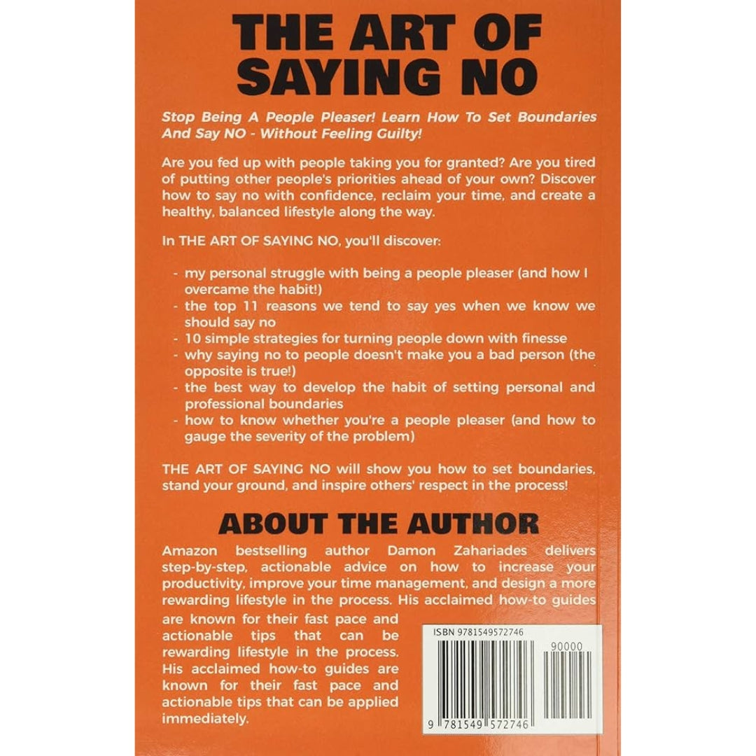 The Art Of Saying NO: How To Stand Your Ground, Reclaim Your Time And Energy, And Refuse To Be Taken For Granted (Without Feeling Guilty!) (The Art Of Living Well Book 1)