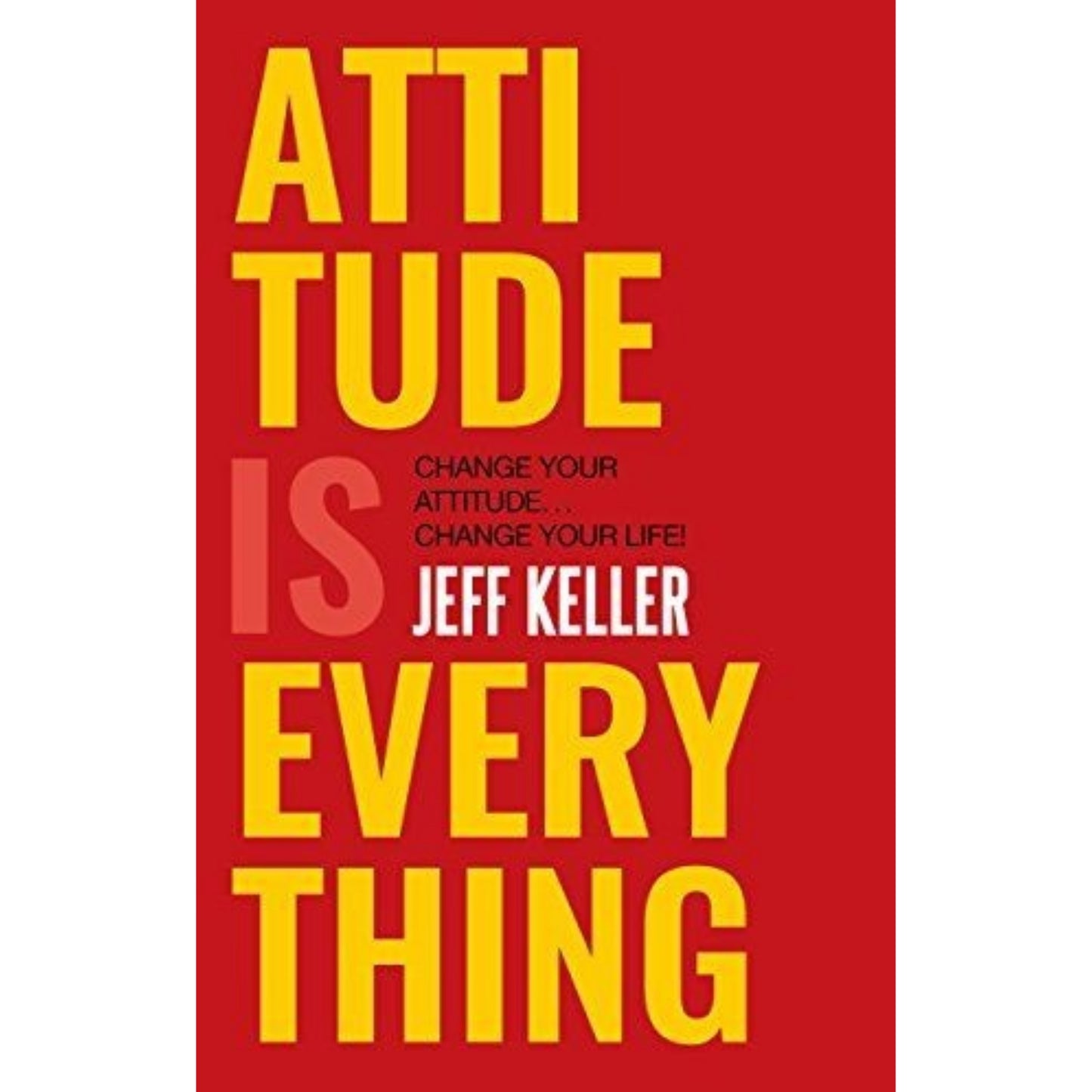 Attitude is Everything change your attitude change your life!