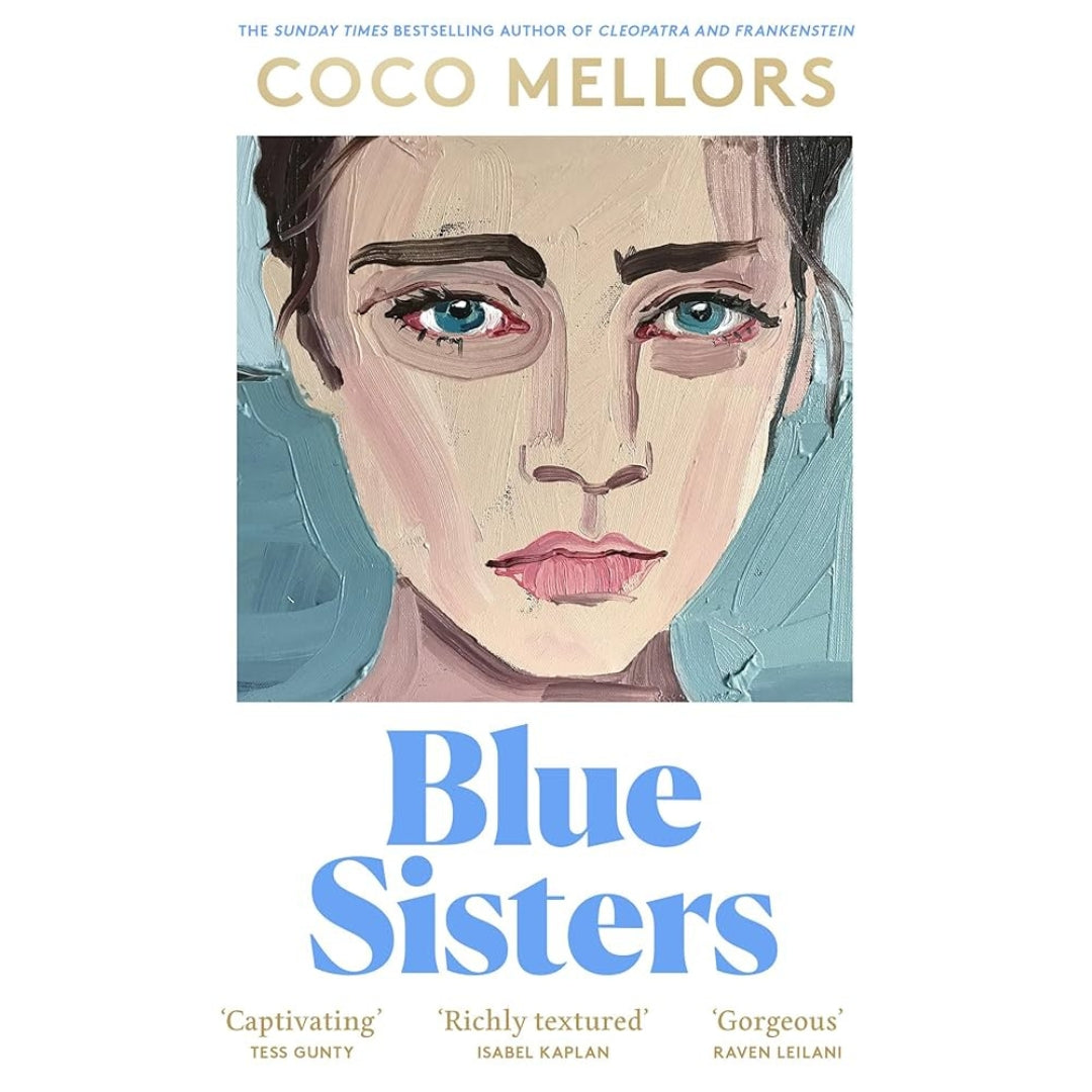 Blue Sisters: The highly-anticipated new novel from the Sunday Times bestselling author of Cleopatra and Frankenstein: The instant top ten bestseller ... Frankenstein - your perfect summer 2024 read