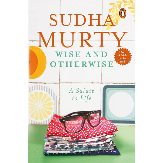 Wise and Otherwise: 51 Inspiring Life Lessons and Heartfelt Stories by Sudha Murty