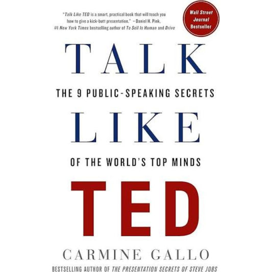 Talk Like TED: The 9 Public Speaking Secrets of the World's Top Minds
