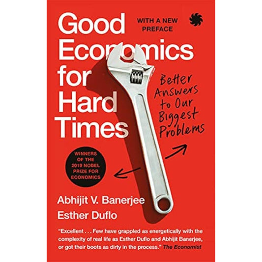 Good Economics For Hard Times : Better Answers to Our Biggest Problems