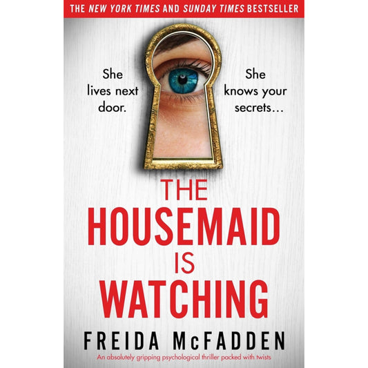 The Housemaid Is Watching: An absolutely gripping psychological thriller packed with twists