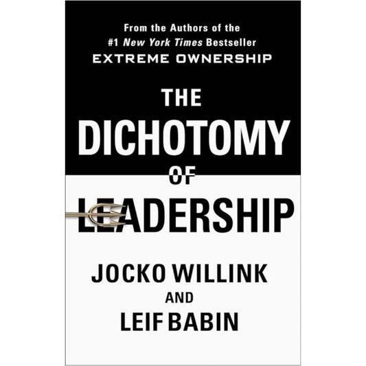 The Dichotomy of Leadership [Paperback] Jocko Willink and Leif Babin