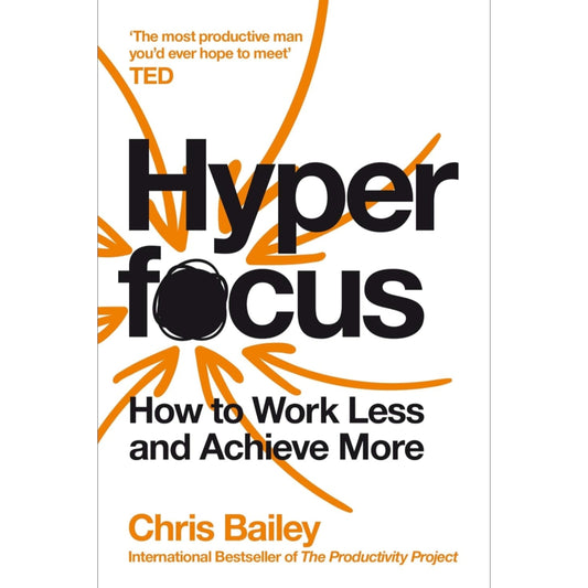 Hyperfocus:How to Work Less to Achieve More