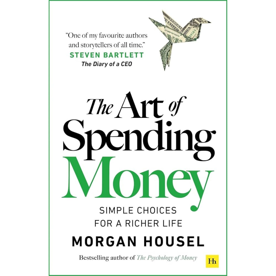 The Art of Spending Money: Simple Choices for a Richer Life (From Morgan Housel - The Bestsellers author of The Psychology of Money and Same as Ever – A Powerful Book on How to Use Money Wisely)