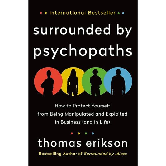 Surrounded by Psychopaths: or, How to Stop Being Exploited by Others
