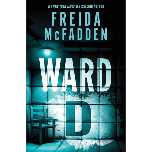 Ward D: A Taut Psychological Thriller from the Author of the sensational Housemaid series