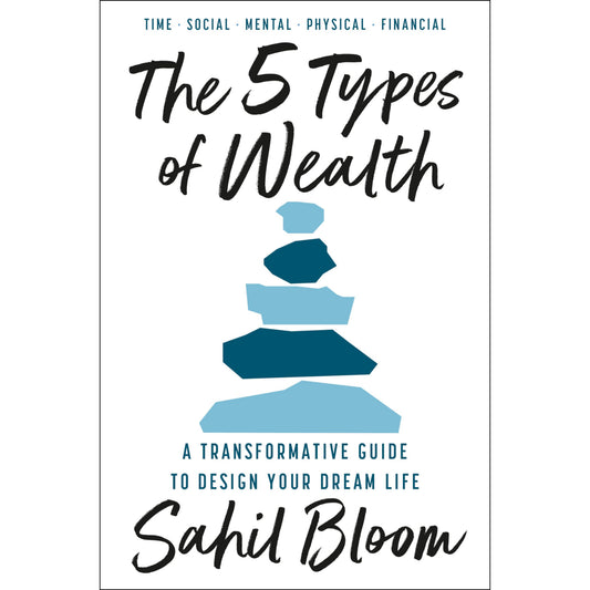 The 5 Types of Wealth : A Transformative Guide to Design Your Dream Life