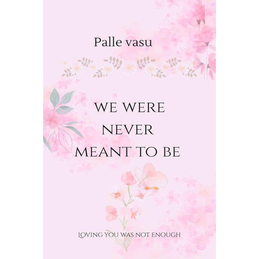 We Were Never Meant To Be: Loving You Was Not Enough (English)