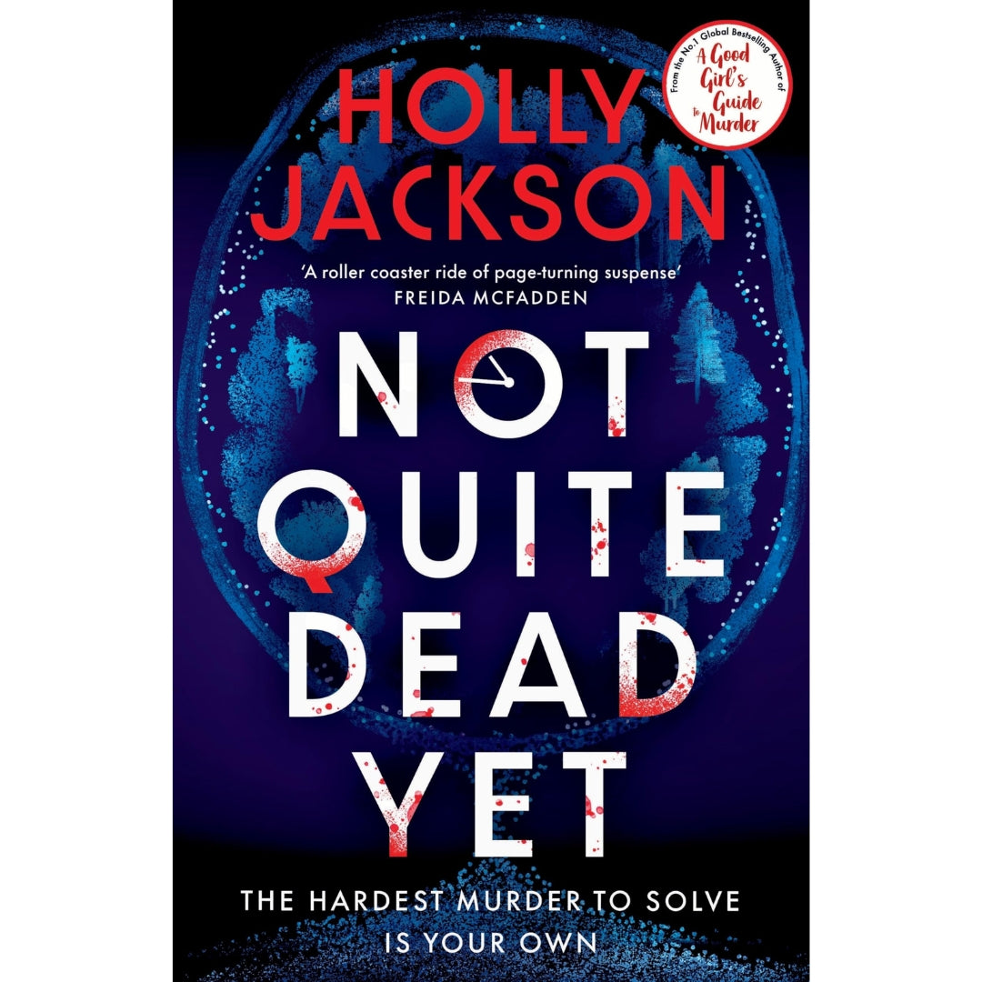 Not Quite Dead Yet: The Hardest Murder to Solve is Your Own | The Latest Gripping Murder Mystery from Internationally Bestselling Author Holly Jackson