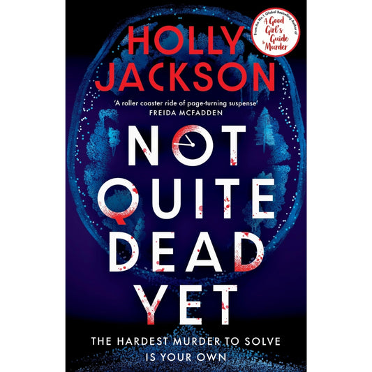 Not Quite Dead Yet: The Hardest Murder to Solve is Your Own | The Latest Gripping Murder Mystery from Internationally Bestselling Author Holly Jackson